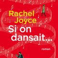 "Si on dansait..." de Rachel Joyce aux Éditions XO