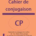 Cahier de conjugaison: Apprendre à conjuguer les verbes du 1er, 2ème, 3ème groupe au présent et à l’imparfait de l’indicatif : c