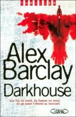 Darkhouse - alex barclay