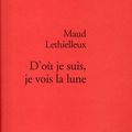 Maud Lethielleux - D'où je suis, je vois la lune