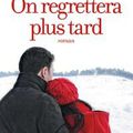 On regrettera plus tard - Agnès Ledig