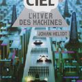 Johan Héliot, Ciel, 1.0, L'hiver des machines.