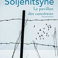 "Le pavillon des cancéreux" Alexandre Soljenitsyne