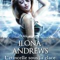 Andrews,Ilona - Dynasties -2 L'étincelle sous la glace