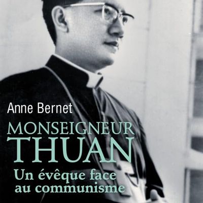 Monseigneur Thuan. Un évêque face au communisme d’Anne Bernet 
