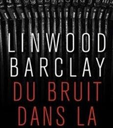 "Du bruit dans la nuit" de Linwood Barclay
