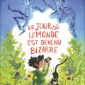 Le jour où le monde est devenu bizarre