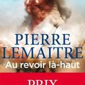 Au revoir là-haut de Pierre Lemaître