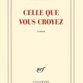 Celle que vous croyez, Camille Laurens