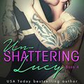 Un-Shattering Lucy , The Lucy and Harris novella Tome 4, Terri Anne Browning / Nath'