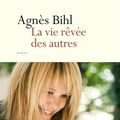 "La vie rêvée des autres" d'Agnès Bihl