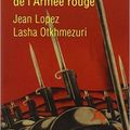 Grandeur et misère de l'Armée rouge, par Jean Lopez et Lasha Otkhmezuri