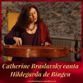 CATHERINE BRASLAVSKY CANTA HILDEGARDA DE BINGEN