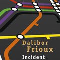 "Incident voyageurs" de Dalibor Frioux