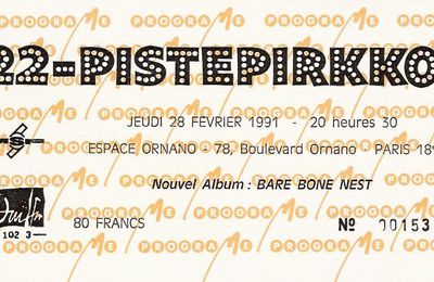 22-Pistepirkko - Jeudi 28 Février 1991 - Espace Ornano (Paris)