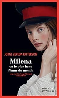 Milena ou le plus beau fémur du monde de Jorge Zepeda Patterson