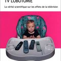 Michel Desmurget - TV LOBOTOMIE - La vérité scientifique sur les effets de la télévision