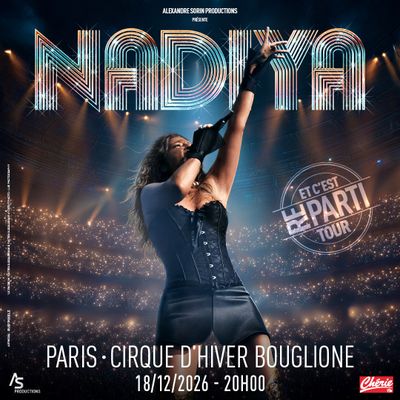 Nâdiya annonce son single DJ! et un concert au Cirque d'Hiver Bouglione à Paris