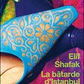 La bâtarde d'Istanbul - Elif Shafak