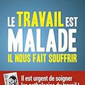 Le travail est malade, il nous fait souffrir