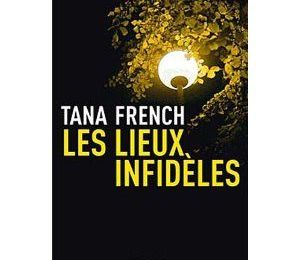 ~ Les lieux infidèles, Tana French