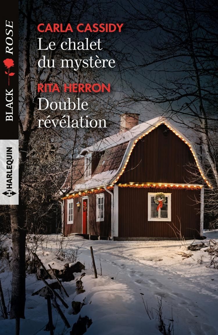 Le chalet du mystère  de Carla Cassidy & Double révélation  de Rita Herron