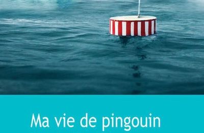 MAZETTI Katarina / Ma vie de pingouin.