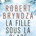 La Fille Sous La Glace, de Robert Bryndza