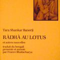 Râdhâ au lotus - Tara Shankar Banerji et autres nouvelles