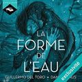 La Forme de l'eau - Guillermo del Toro et Daniel Kraus (roman)