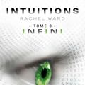 Intuitions tome 3 : Infini, Rachel Ward