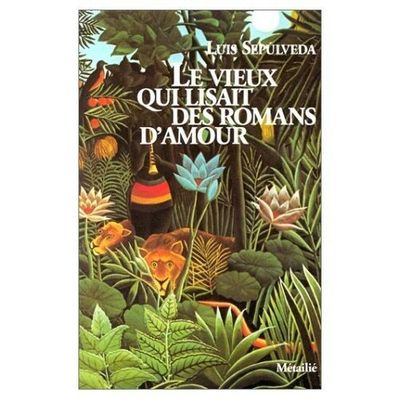 le vieux qui lisait des romans d'amours de Luis Sepulveda 