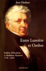 Entre Lumière et Ombre - Frédéric d'Houdetot et Madeleine Masseron 1778-1870