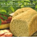 LA MACHINE A PAIN, 300 recettes