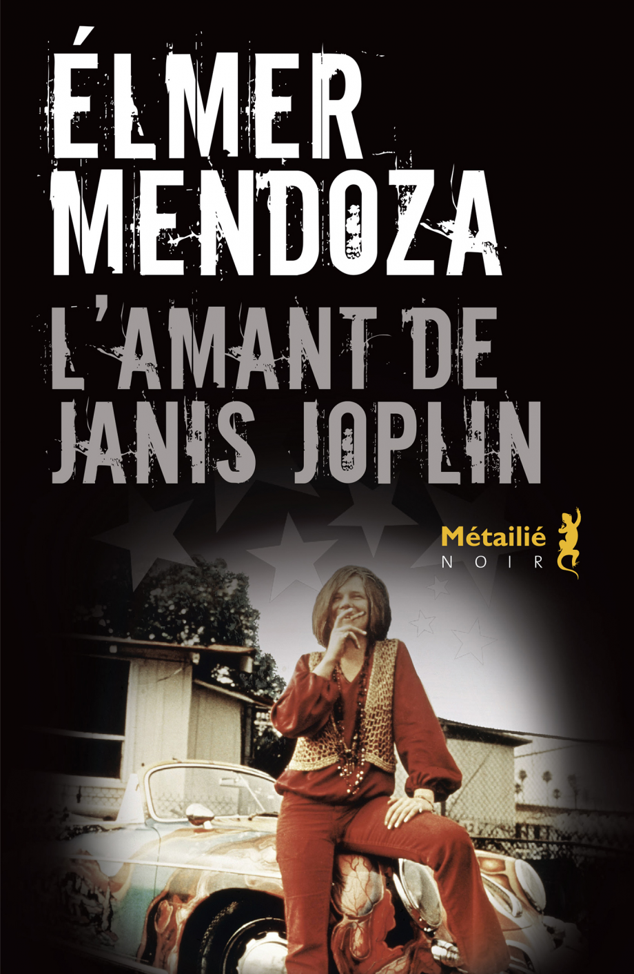 l'amant de janis joplin - elmer mendoza