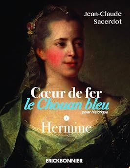 hermine - Coeur de fer -  - Le Chouan bleu -  (tome 2)    de Jean-Claude Sacerdot