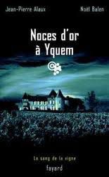 Noces d'or à Yquem - Jean-Pierre Alaux & Noël Balen