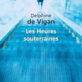 Delphine de Vigan, Les heures souterraines