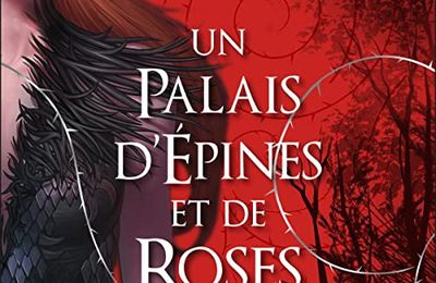 Un Palais d'épines et de roses, de Sarah J. Maas & Lu par Shirley Coquaire