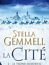 LA CITÉ -Tome 2: LE TRÔNE IMMORTEL - par Stella Gemmell 