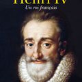 "Henri IV, un roi français" de Max Gallo