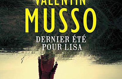 Dernier été pour Lisa, de Valentin Musso