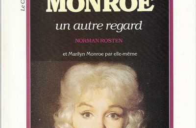 Marilyn Monroe, un autre regard. Et Marilyn Monroe par elle-même