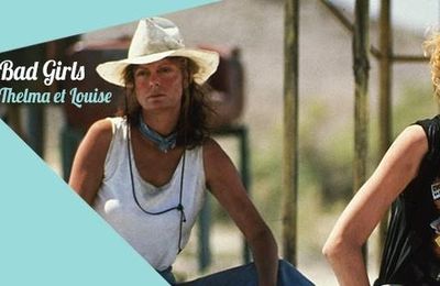 La Box fait son cinéma spécial BAD GIRLS/ THELMA ET LOUISE