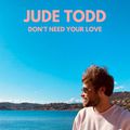Jude Todd sort la ballade Don't need your love
