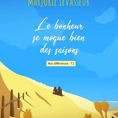 "Le bonheur se moque bien des saisons (Nos différences t. 1)" de Marjorie Levasseur