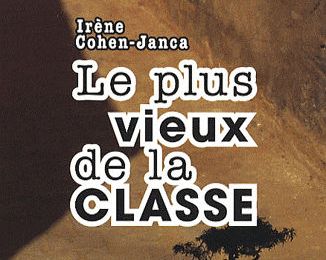 Le plus vieux de la classe ~ Irène Cohen-Janca