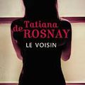 Le voisin de Tatiana de Rosnay - éditions Livre de Poche
