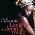 L'adieu à la femme rouge, de Vénus Khoury-Ghata