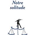 Notre solitude, de Yannick Haenel (éd. Les échappés)